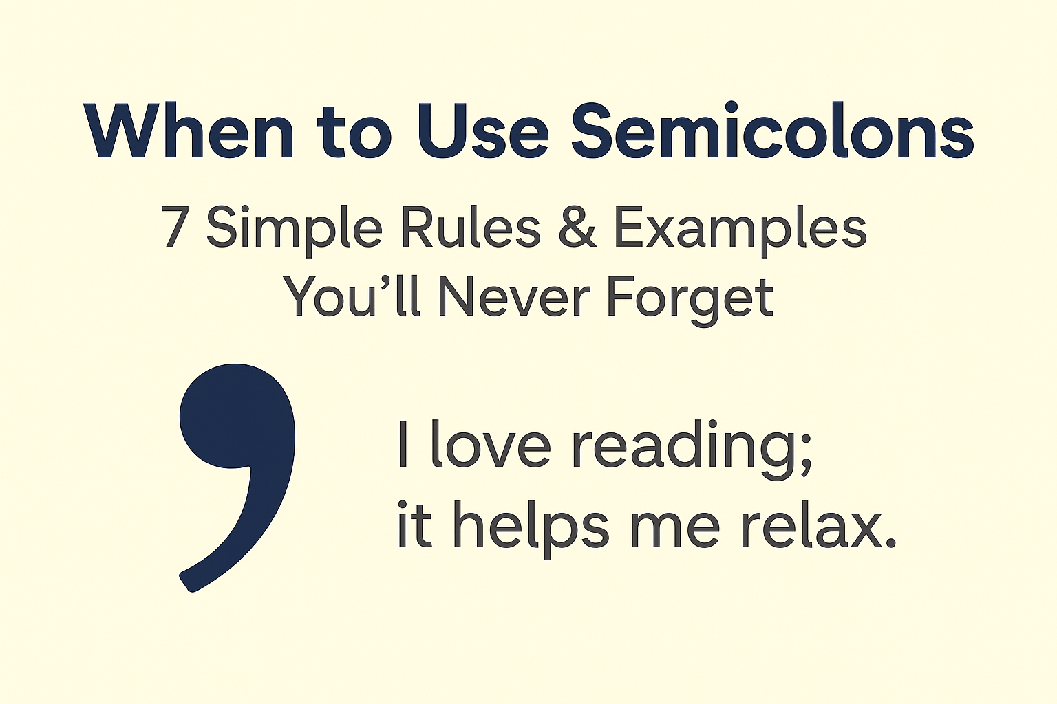 When to Use Semicolons, 7 Simple Rules & Examples You’ll Never Forget, rapidfreeformatter.com, Rapid Free Formatter